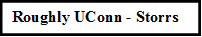 Roughly UConn - Storrs

